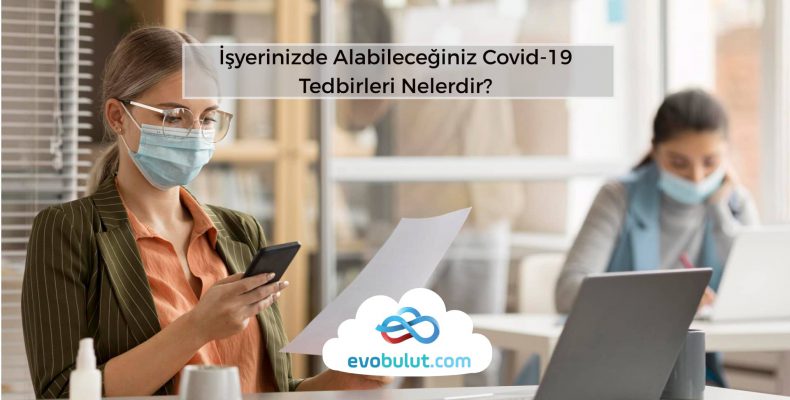 İşyerinizde Alabileceğiniz Covid-19 Tedbirleri Nelerdir?